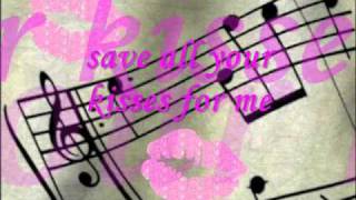 Save Your Kisses For Me by quotBrotherhood Of Manquot Lyrics [upl. by Ojybbob582]