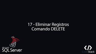 17  Eliminar Registros Comando DELETE SQL Server 2017 [upl. by Lauhsoj]