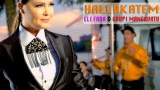 ELI FARA amp GRUPI MANGAVATU  HALLAKATEM Official Video [upl. by Elaen]