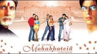 Mohabbatein 2000 full hindi movie ll Shahrukh Khan Aishwaria Rai Amitabh Bachchan [upl. by Jehial]