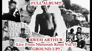 Full Album Kwesi Arthur – Live from Nkrumah Krom Vol II Home Run [upl. by Jojo884]