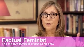 The Top Five Feminist Myths of All Time  FACTUAL FEMINIST [upl. by Nnylarej]