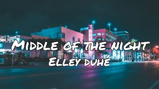 MIDDLE OF THE NIGHT  Elley Duhé  Lyrics 1 hour [upl. by Ecinnaj20]