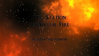 The Station Nightclub Fire  A Short Documentary  Fascinating Horror [upl. by Htehpaj608]