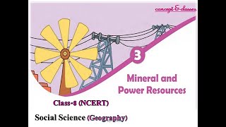 Class 8Social Science Geography Chapter 3 Mineral and Power Resources [upl. by Nitsirt]