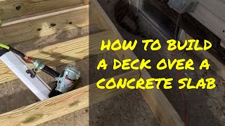 How To Build A Deck Over A Concrete Slab [upl. by Martino939]