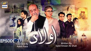 Aulaad Episode 27  Presented By Brite  10th May 2021  ARY Digital Drama [upl. by Stratton]