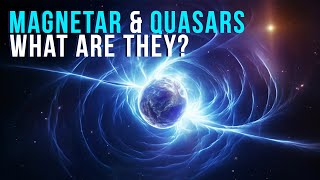 What Are Magnetars And Quasars [upl. by Muire]