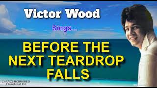 BEFORE THE NEXT TEARDROP FALLS  Victor Wood with Lyrics [upl. by Ahsekar]