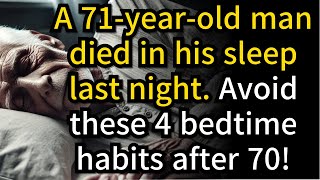 71 Year Old Man Died in His Sleep 4 Bedtime Habits You Must Avoid After 70 [upl. by Goodyear]