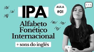 Aula 01 IPA Alfabeto Fonético Internacional  Sons do INGLÊS  Melhore sua Pronúncia em Inglês [upl. by Benedick]