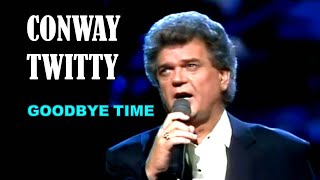 CONWAY TWITTY  Goodbye Time [upl. by Dahraf]