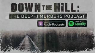 Down the Hill The Delphi Murders Podcast [upl. by Marrissa]