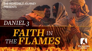 Daniel 3 Faith in the Flames [upl. by Cahn]