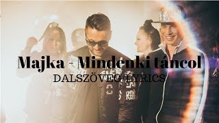 Majka  Mindenki táncol dalszöveg  LYRICS [upl. by Etnaled]