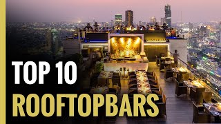 The Top Ten Best Rooftop Bars In The World [upl. by Augusta]