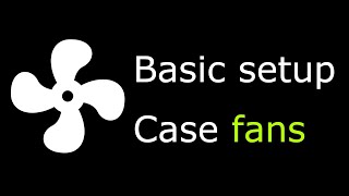 Fan Control Basic setup for case fans Part 1 [upl. by Gnuh266]