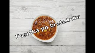 FASOLKA PO BRETOŃSKU  SPRAWDZONY PRZEPIS 🍲 [upl. by Bijan]