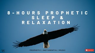 8  Hours Prophetic Worship Music  Instrumental Sleep and Relaxation Music [upl. by Aehtrod163]