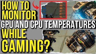 How to Monitor CPU and GPU Temperatures While Gaming [upl. by Bean974]