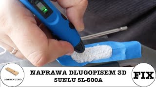 055 Naprawa długopisem 3D  Sunlu SL300A [upl. by Tak608]