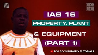 IAS 16  PROPERTY PLANT AND EQUIPMENT PART 1 [upl. by Atiuqer544]