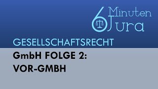 GmbH Folge 2 Vorgründungsgesellschaft VorGmbH  Gesellschaftsrecht [upl. by Feeney139]