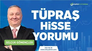 SELÇUK GÖNENÇLERDEN TÜPRAŞ HİSSE YORUMU  İnfo Yatırım [upl. by Dami981]