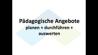 Pädagogische Angebote Planung und Durchführung [upl. by Ailatan491]