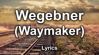 Wegebner Waymaker  TextLyrics [upl. by Enaud]