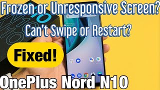 OnePlus Nord N10 Screen is Frozen or Unresponsive Cant Swipe Cant Restart FIXED [upl. by Haldeman]