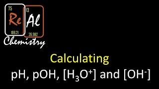 Calculating pH pOH OH and H3O  Real Chemistry [upl. by Demetris]