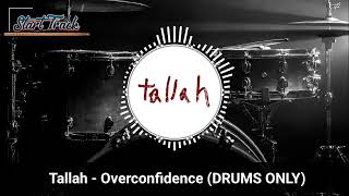 Tallah  Overconfidence DRUMS ONLY [upl. by Immot241]