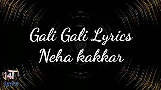 Gali Gali full song lyrics by Neha kakkar [upl. by Trevethick]