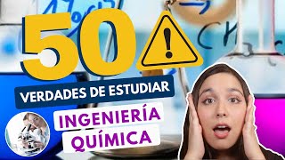 ESTUDIAR INGENIERÍA QUÍMICA 🧪 50 VERDADES DE ESTUDIAR ING QUÍMICA [upl. by Joachim]