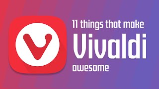 11 reasons Vivaldi is the best browser youre not using [upl. by Hamilton596]