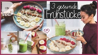 3 gesunde Frühstücksideen ♡ Fit in den Tag ♡ Gesund satt essen [upl. by Wittenburg]