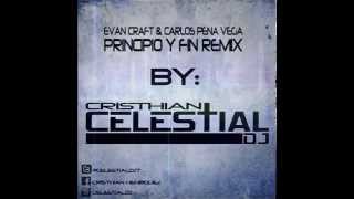 Evan Craft amp Carlos Pena Vega  Principio y Fin Remix Celestialdj [upl. by Ferdinanda908]