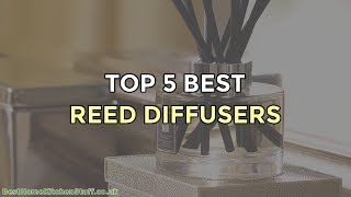 Top 5 Best Reed Diffusers [upl. by Alexandra]