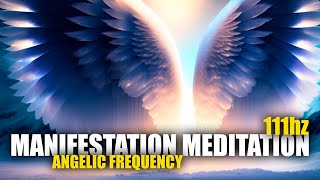 Manifestation Meditation  111hz  Angelic Frequency [upl. by Eerized]