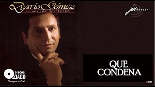 Darío Gómez  Que Condena Official Audio [upl. by Arok364]