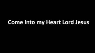 Come Into My Heart Lord Jesus Worship Video w Lyrics [upl. by Ailemap219]