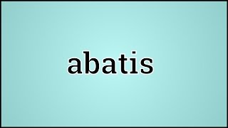 What Abatis Means [upl. by Yebot]