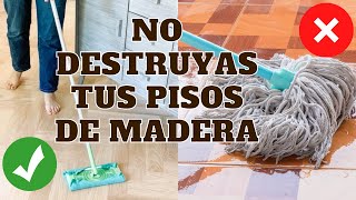 COMO LIMPIAR CORRECTAMENTE LOS PISOS DE MADERA  Simple y eficiente Consejos de Experta en Limpieza [upl. by Helban340]