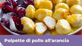 POLPETTE DI POLLO ALLARANCIA Facili e veloci [upl. by Efron]