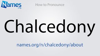 How to Pronounce Chalcedony [upl. by Hulen]