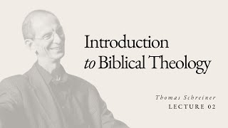 Introduction to Biblical Theology  Dr Thomas Schreiner  Lecture 02 [upl. by Enelehcim591]