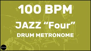 Jazz quotFourquot  Drum Metronome Loop  100 BPM [upl. by Adriel54]