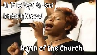 Kimberly Caree Maxwell Sings quot Oh To Be Kept By Jesus quot [upl. by Irehc215]