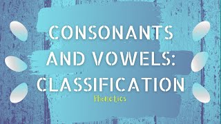 Phonetics  Consonants and Vowels Classification  HSA English [upl. by Polly799]